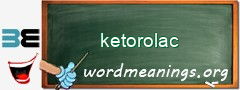 WordMeaning blackboard for ketorolac